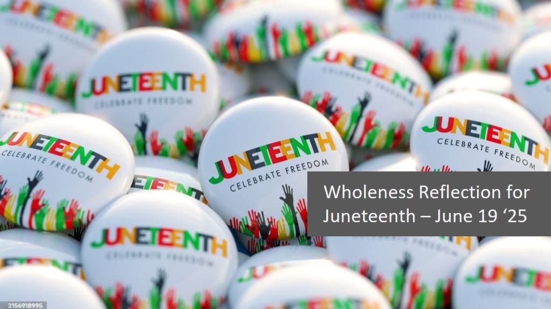 FREEDOM THAT SPEAKS: A Wholeness Reflection for Juneteenth